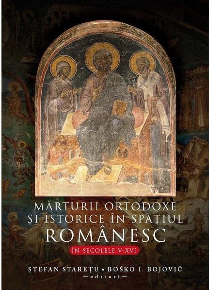 Mărturii Ortodoxe și Istorice în Spațiul Românesc - în secolele V-XVI